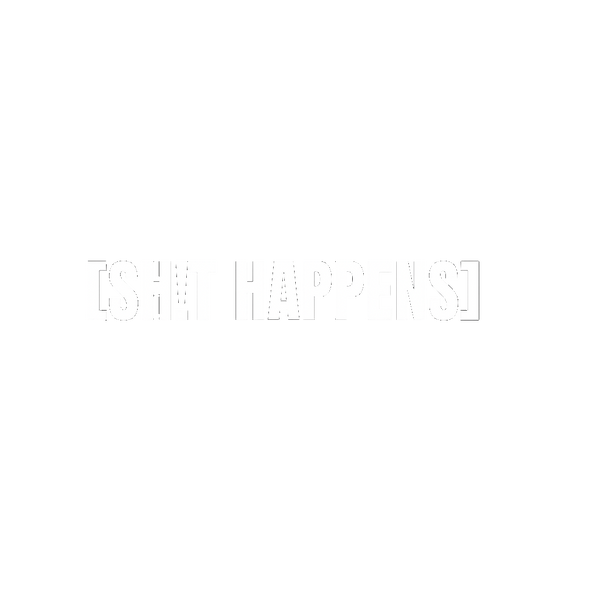 Sh!t Happens
